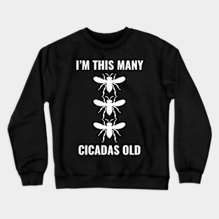 I'M This y Cicadas Old 3 Crewneck Sweatshirt